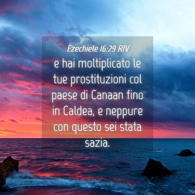 Picture 04 - Ezechiele 16:29 RIV - e hai moltiplicato le tue prostituzioni col paese - Bible Verse Picture