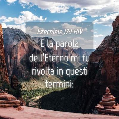 Picture 04 - Ezechiele 17:1 RIV - E la parola dell’Eterno mi fu rivolta in questi - Bible Verse Picture