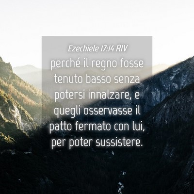 Picture 04 - Ezechiele 17:14 RIV - perché il regno fosse tenuto basso senza potersi - Bible Verse Picture