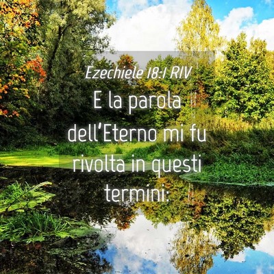 Picture 04 - Ezechiele 18:1 RIV - E la parola dell’Eterno mi fu rivolta in questi - Bible Verse Picture