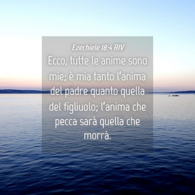 Picture 04 - Ezechiele 18:4 RIV - Ecco, tutte le anime sono mie; è mia tanto - Bible Verse Picture
