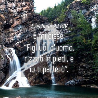 Picture 04 - Ezechiele 2:1 RIV - E mi disse: “Figliuol d’uomo, rizzati in - Bible Verse Picture