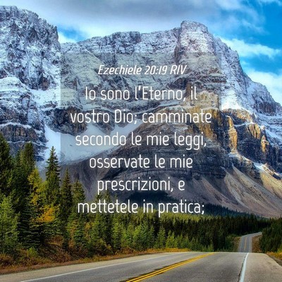 Picture 04 - Ezechiele 20:19 RIV - Io sono l’Eterno, il vostro Dio; camminate - Bible Verse Picture