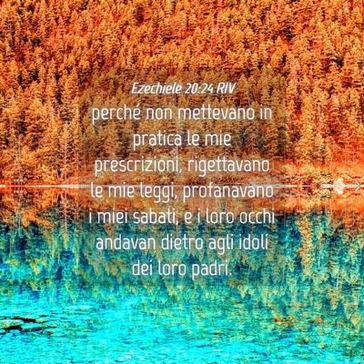 Picture 04 - Ezechiele 20:24 RIV - perché non mettevano in pratica le mie - Bible Verse Picture