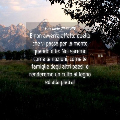 Picture 04 - Ezechiele 20:32 RIV - E non avverrà affatto quello che vi passa per la - Bible Verse Picture
