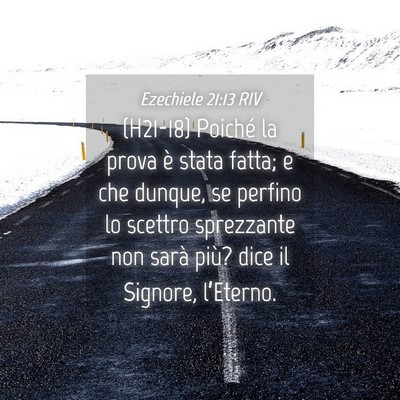 Picture 04 - Ezechiele 21:13 RIV - (H21-18) Poiché la prova è stata fatta; e che - Bible Verse Picture
