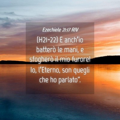 Picture 04 - Ezechiele 21:17 RIV - (H21-22) E anch’io batterò le mani, e - Bible Verse Picture