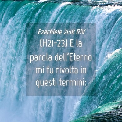 Picture 04 - Ezechiele 21:18 RIV - (H21-23) E la parola dell’Eterno mi fu rivolta - Bible Verse Picture