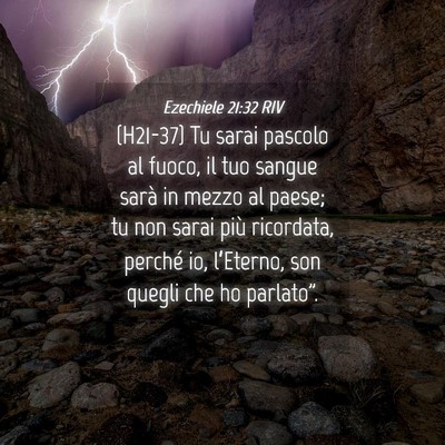 Picture 04 - Ezechiele 21:32 RIV - (H21-37) Tu sarai pascolo al fuoco, il tuo sangue - Bible Verse Picture