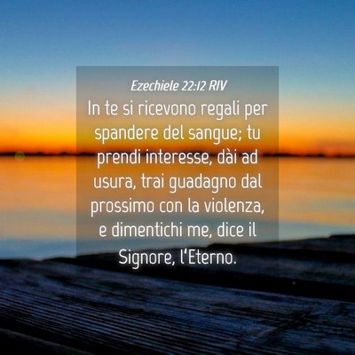 Picture 04 - Ezechiele 22:12 RIV - In te si ricevono regali per spandere del sangue; - Bible Verse Picture