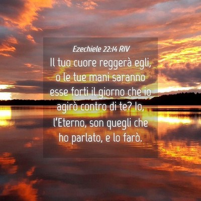 Picture 04 - Ezechiele 22:14 RIV - Il tuo cuore reggerà egli, o le tue mani saranno - Bible Verse Picture