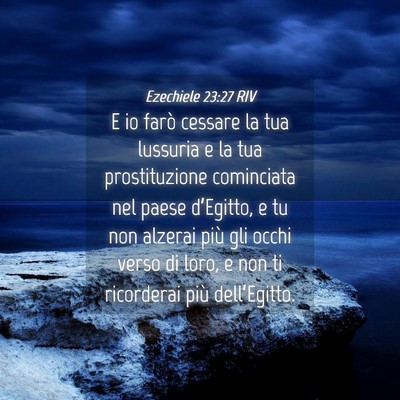 Picture 04 - Ezechiele 23:27 RIV - E io farò cessare la tua lussuria e la tua - Bible Verse Picture