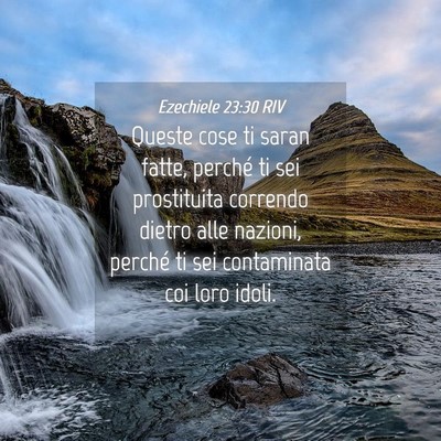 Picture 04 - Ezechiele 23:30 RIV - Queste cose ti saran fatte, perché ti sei - Bible Verse Picture