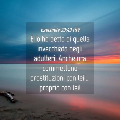 Picture 04 - Ezechiele 23:43 RIV - E io ho detto di quella invecchiata negli - Bible Verse Picture