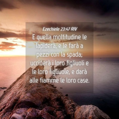 Picture 04 - Ezechiele 23:47 RIV - E quella moltitudine le lapiderà, e le farà a - Bible Verse Picture