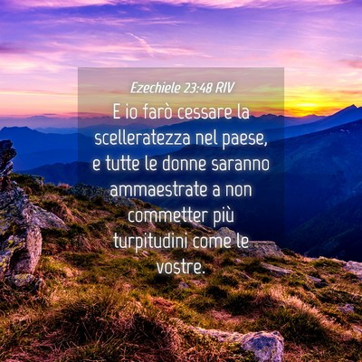 Picture 04 - Ezechiele 23:48 RIV - E io farò cessare la scelleratezza nel paese, e - Bible Verse Picture