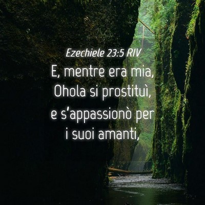 Picture 04 - Ezechiele 23:5 RIV - E, mentre era mia, Ohola si prostituì, e - Bible Verse Picture
