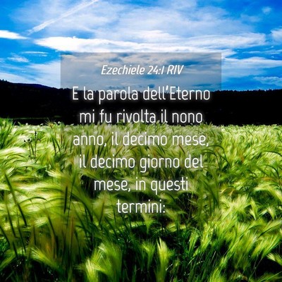 Picture 04 - Ezechiele 24:1 RIV - E la parola dell’Eterno mi fu rivolta il nono - Bible Verse Picture