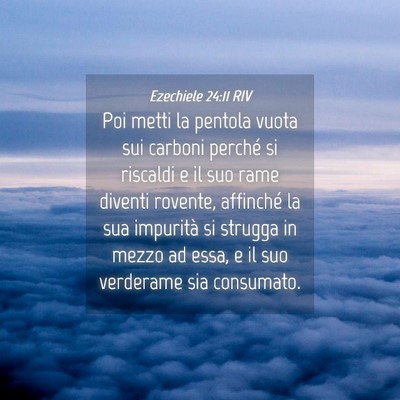 Picture 04 - Ezechiele 24:11 RIV - Poi metti la pentola vuota sui carboni perché si - Bible Verse Picture