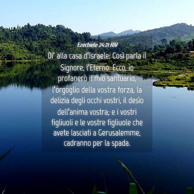 Picture 04 - Ezechiele 24:21 RIV - Di’ alla casa d’Israele: Così parla il - Bible Verse Picture