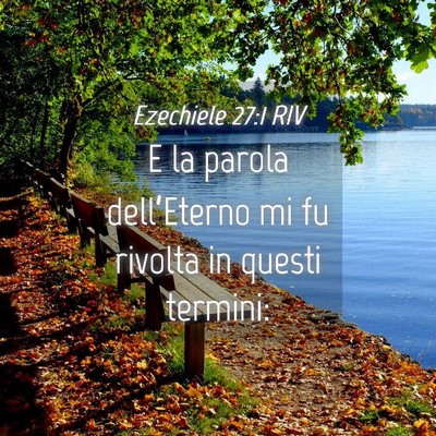 Picture 04 - Ezechiele 27:1 RIV - E la parola dell’Eterno mi fu rivolta in questi - Bible Verse Picture