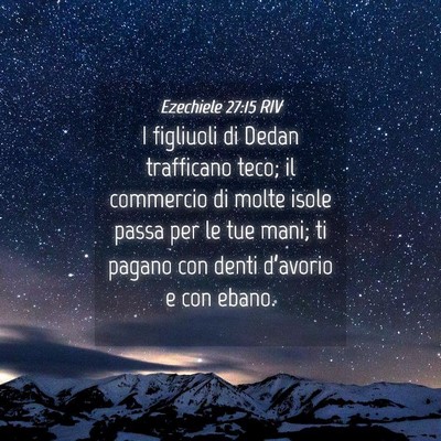 Picture 04 - Ezechiele 27:15 RIV - I figliuoli di Dedan trafficano teco; il - Bible Verse Picture