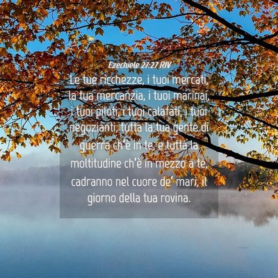 Picture 04 - Ezechiele 27:27 RIV - Le tue ricchezze, i tuoi mercati, la tua - Bible Verse Picture