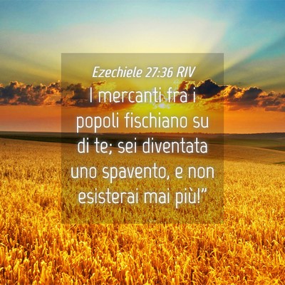 Picture 04 - Ezechiele 27:36 RIV - I mercanti fra i popoli fischiano su di te; sei - Bible Verse Picture