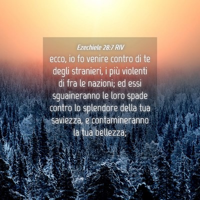 Picture 04 - Ezechiele 28:7 RIV - ecco, io fo venire contro di te degli stranieri, - Bible Verse Picture