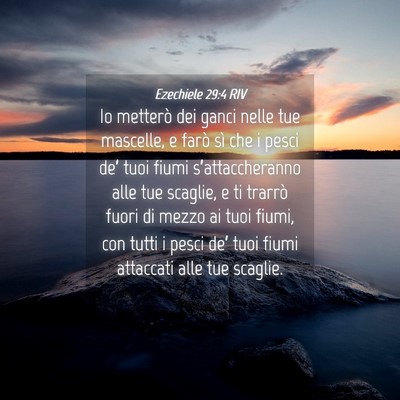 Picture 04 - Ezechiele 29:4 RIV - Io metterò dei ganci nelle tue mascelle, e farò - Bible Verse Picture