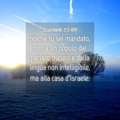 Picture 04 - Ezechiele 3:5 RIV - poiché tu sei mandato, non a un popolo dal - Bible Verse Picture