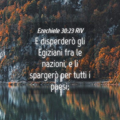 Picture 04 - Ezechiele 30:23 RIV - E disperderò gli Egiziani fra le nazioni, e li - Bible Verse Picture