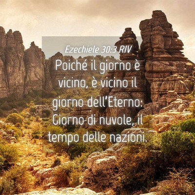 Picture 04 - Ezechiele 30:3 RIV - Poiché il giorno è vicino, è vicino il giorno - Bible Verse Picture