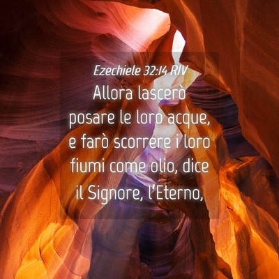 Picture 04 - Ezechiele 32:14 RIV - Allora lascerò posare le loro acque, e farò - Bible Verse Picture
