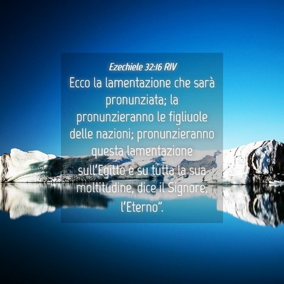 Picture 04 - Ezechiele 32:16 RIV - Ecco la lamentazione che sarà pronunziata; la - Bible Verse Picture