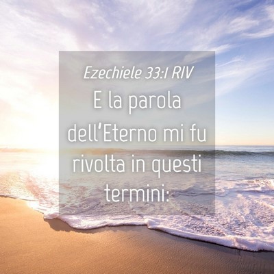 Picture 04 - Ezechiele 33:1 RIV - E la parola dell’Eterno mi fu rivolta in questi - Bible Verse Picture