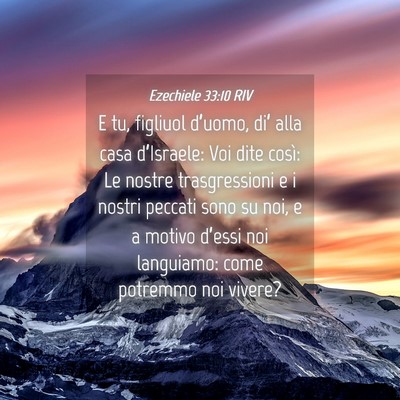 Picture 04 - Ezechiele 33:10 RIV - E tu, figliuol d’uomo, di’ alla casa - Bible Verse Picture