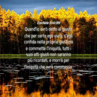 Picture 04 - Ezechiele 33:13 RIV - Quand’io avrò detto al giusto che per certo - Bible Verse Picture