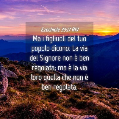 Picture 04 - Ezechiele 33:17 RIV - Ma i figliuoli del tuo popolo dicono: La via del - Bible Verse Picture