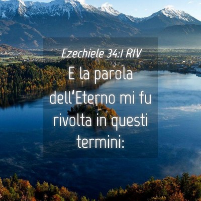 Picture 04 - Ezechiele 34:1 RIV - E la parola dell’Eterno mi fu rivolta in questi - Bible Verse Picture