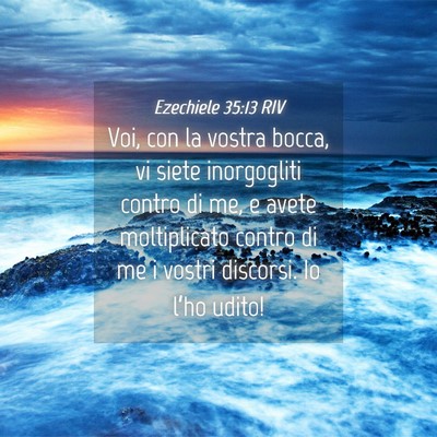 Picture 04 - Ezechiele 35:13 RIV - Voi, con la vostra bocca, vi siete inorgogliti - Bible Verse Picture