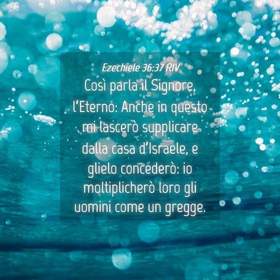 Picture 04 - Ezechiele 36:37 RIV - Così parla il Signore, l’Eterno: Anche in - Bible Verse Picture