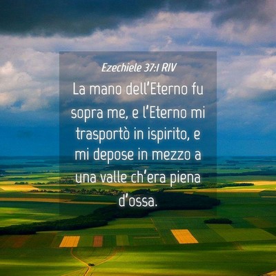 Picture 04 - Ezechiele 37:1 RIV - La mano dell’Eterno fu sopra me, e l’Eterno - Bible Verse Picture