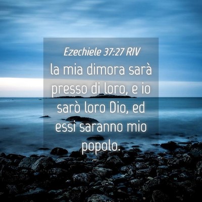 Picture 04 - Ezechiele 37:27 RIV - la mia dimora sarà presso di loro, e io sarò - Bible Verse Picture