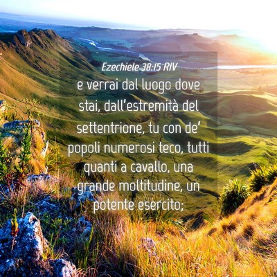Picture 04 - Ezechiele 38:15 RIV - e verrai dal luogo dove stai, dall’estremità - Bible Verse Picture