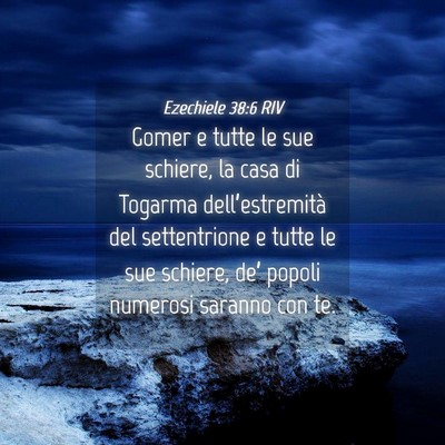 Picture 04 - Ezechiele 38:6 RIV - Gomer e tutte le sue schiere, la casa di Togarma - Bible Verse Picture