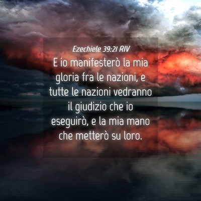 Picture 04 - Ezechiele 39:21 RIV - E io manifesterò la mia gloria fra le nazioni, e - Bible Verse Picture
