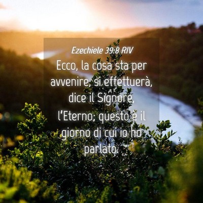 Picture 04 - Ezechiele 39:8 RIV - Ecco, la cosa sta per avvenire, si effettuerà, - Bible Verse Picture