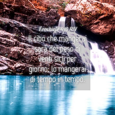 Picture 04 - Ezechiele 4:10 RIV - Il cibo che mangerai sarà del peso di venti - Bible Verse Picture