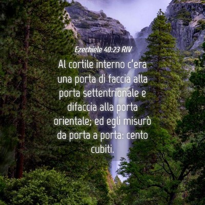 Picture 04 - Ezechiele 40:23 RIV - Al cortile interno c’era una porta di faccia - Bible Verse Picture